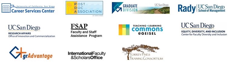 Career Center, Office of Innovation and Commercialization, GrAdvantage, Postdoctoral Association, Faculty and Staff Assistance Program, International Faculty and Scholar Office, Graduate Division, Teaching + Learning Commons, Torrey Pines Training Consortium, Rady School of Management, Center for Faculty Diversity and Inclusion